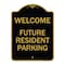 Signmission Reserved Parking Welcome-Future Resident Parking, Black & Gold Alum, 18" x 24", BG-1824-23012 A-DES-BG-1824-23012 - alternate 1